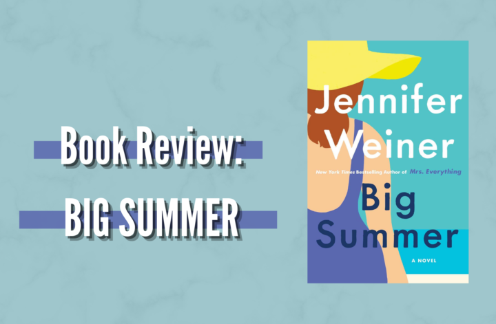big summer by jennifer weiner book review, a fun beach read for book clubs
