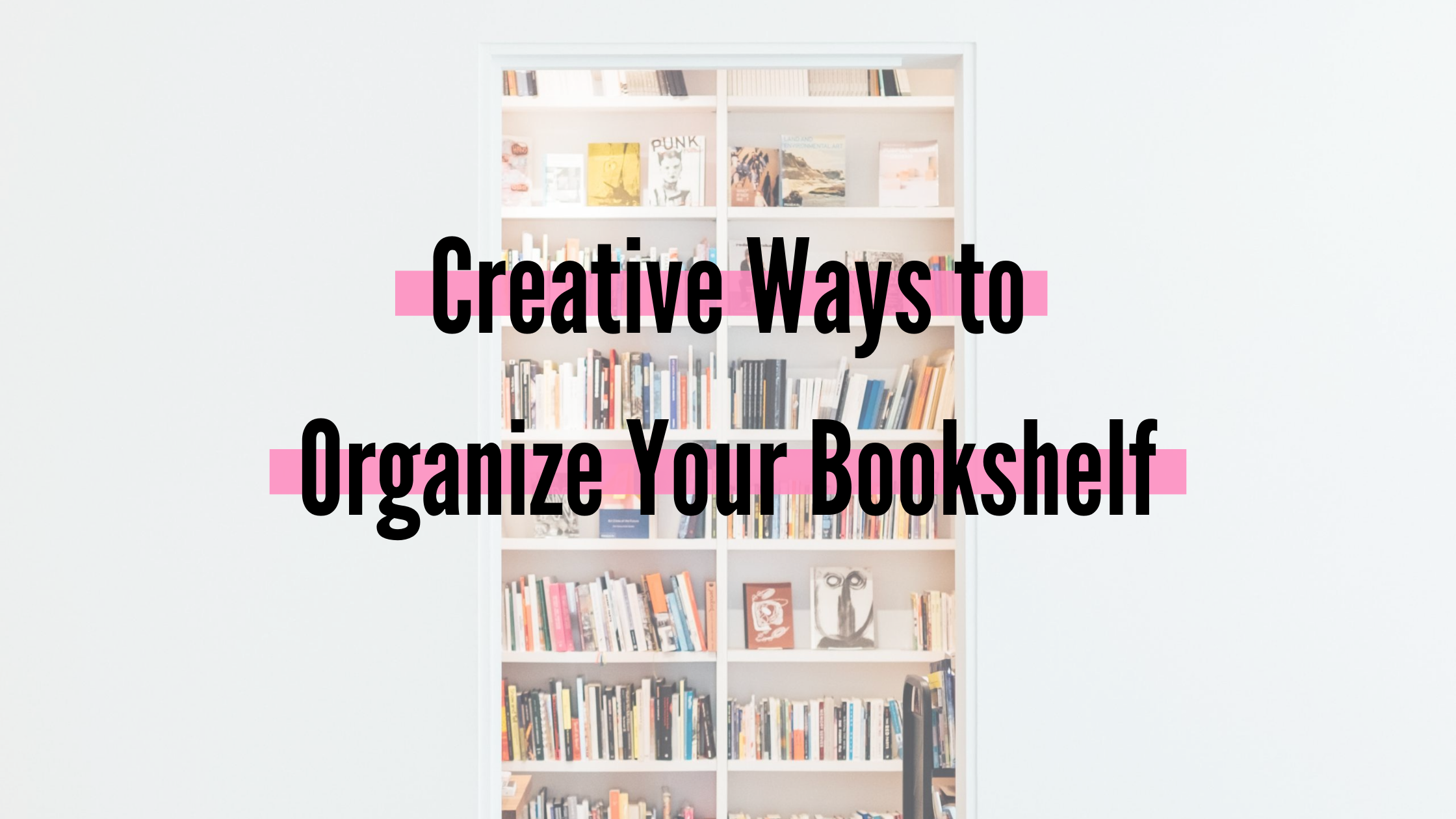 How to Organize Books (Functionally & Aesthetically)