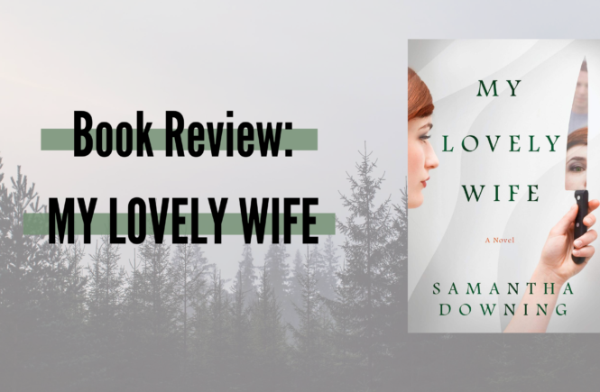 Book review for My Lovely Wife by Samantha Downing, with a woman and a knife in a forest background.