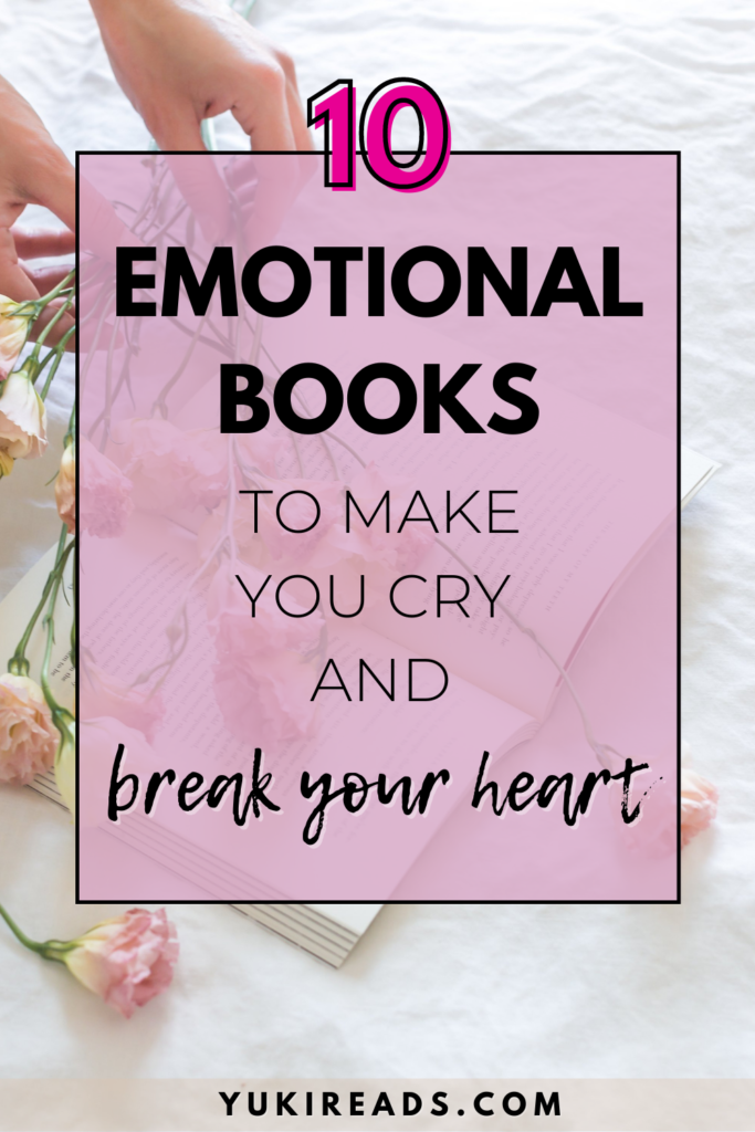 Pinterest pin that says 10 emotional books that will make you cry and break your heart against a bedroom background with pink flowers on a book.