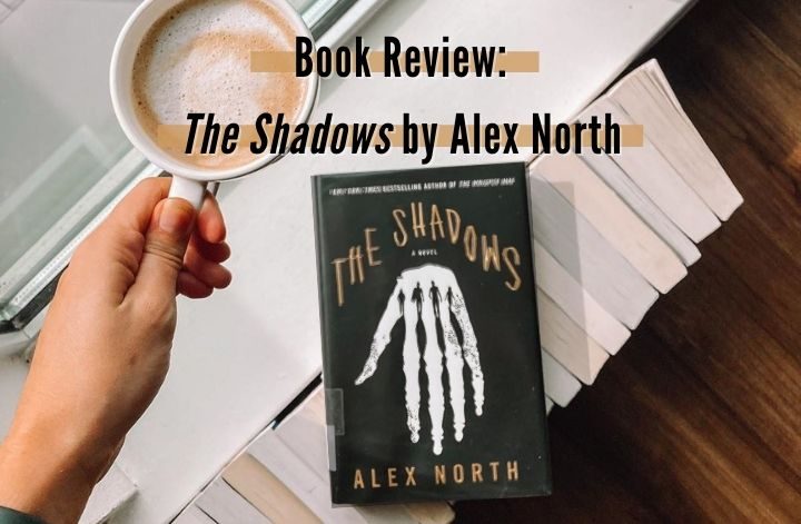 Book blogger holding a coffee next to a pile of book and a psychological thriller with the text The Shadows book review, featuring The Shadows by Alex North.